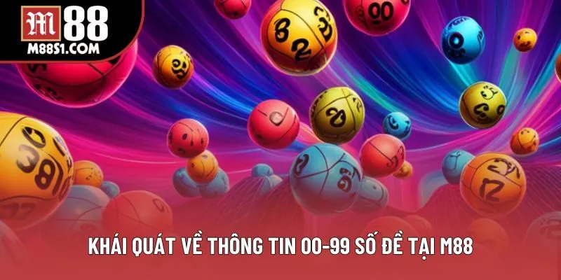Khái quát về thông tin 00-99 số đề tại M88