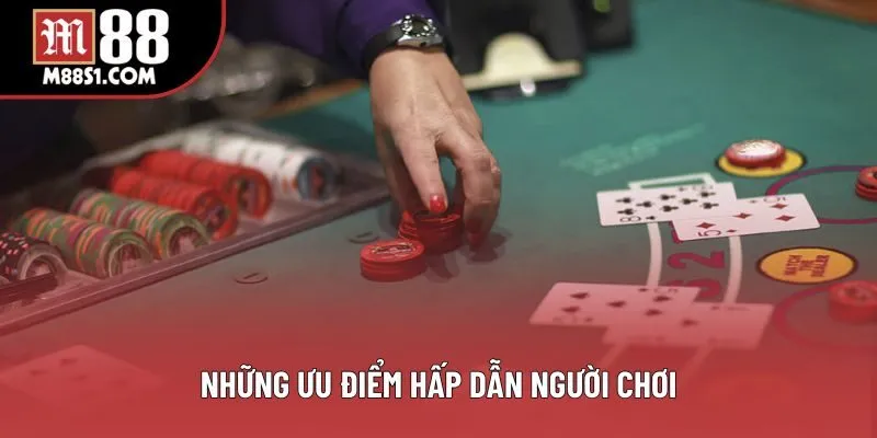 Những ưu điểm hấp dẫn người chơi