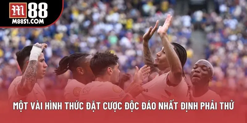 Một vài hình thức đặt cược độc đáo nhất định phải thử