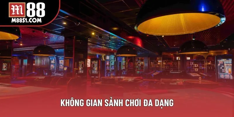 Không gian sảnh chơi đa dạng