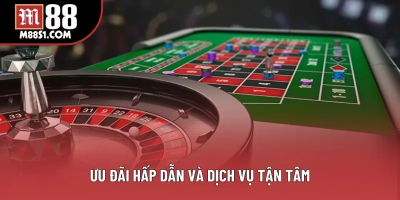 Ưu đãi hấp dẫn và dịch vụ tận tâm