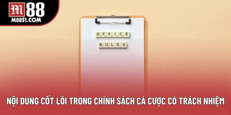 Nội dung cốt lõi trong chính sách cá cược có trách nhiệm
