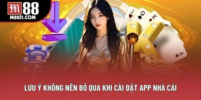 Lưu ý không nên bỏ qua khi cài đặt app nhà cái