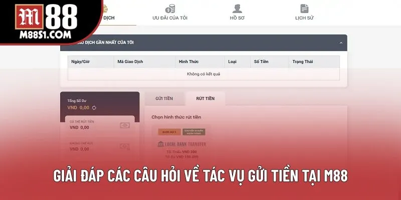 Giải đáp các câu hỏi về tác vụ gửi tiền tại M88