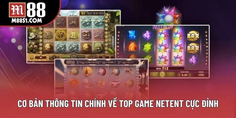 Cơ bản thông tin chính về Top game NETENT cực đỉnh